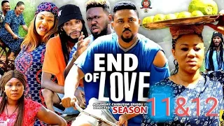 END OF LOVE 💕SEASON 11&12 - Chinenye Uba/ Mike Godson Latest Trending Movies