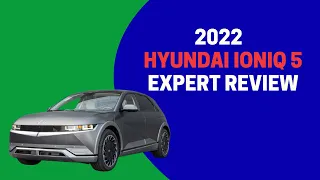 2022 Hyundai Ioniq 5 Expert Review