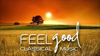 Feel Good Classical Music | Happy Positive Classical Music To Give You Energy Focus Brainpower