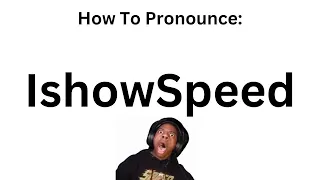 How To Pronounce IShowSpeed