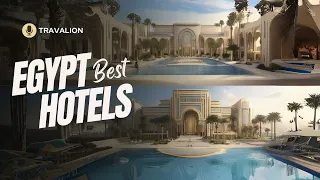 Top 10 best hotels in Egypt (2023)