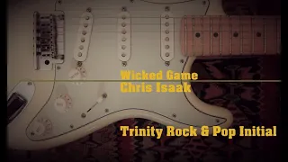 Wicked Game - Chris Isaak (Trinity Rock & Pop Initial Guitar Grade)