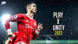 Cristiano Ronaldo ► Play X Unity  - ALAN WALKER ● Crazy Skills & Goals 2022 | HD