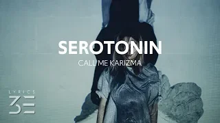 Call Me Karizma - Serotonin (Lyrics)