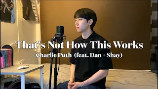 Charlie Puth - That's Not How This Works (feat. Dan + Shay) (Heon Seo cover) FULL ver.