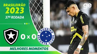 BOTAFOGO 0 X 0 CRUZEIRO | MELHORES MOMENTOS | 37ª RODADA BRASILEIRÃO 2023 | ge.globo