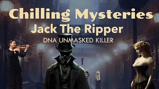 Unsolved Mysteries: The Whitechapel Horror: Unmasking Jack the Ripper