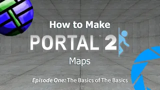 How to Make Portal 2 Maps - Ep1: The Basics of The Basics (in Hammer)