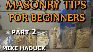 MASONRY TIPS FOR BEGINNERS (part 2) Mike Haduck