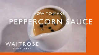 How To Make Peppercorn Sauce | Cookery School | Waitrose