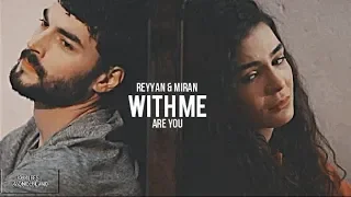 ► Reyyan & Miran | Are you with me ?