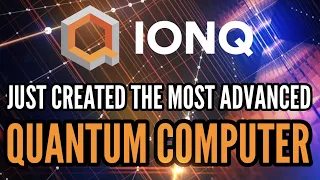 IONQ Just Created The Most Advanced Quantum Computer