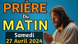 🙏 PUISSANTE PRIERE du MATIN Samedi 27 Avril 2024 avec Évangile du Jour et Psaume