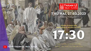 Thánh Lễ Trực tuyến | 17:30 | THỨ HAI TUẦN 5 MÙA CHAY | NGÀY 27-3-2023 | TRUNG TÂM MỤC VỤ TGPSG