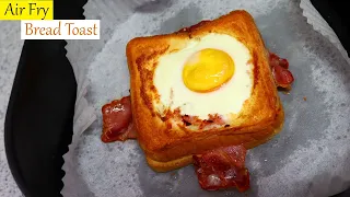 Air Fry Bread Toast | Bacon and Egg Toast Recipe In Air Fryer, So Yummy 😋| Morning Breakfast