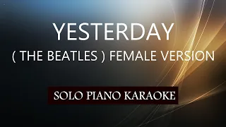 YESTERDAY ( THE BEATLES ) FEMALE VERSION / PH KARAOKE PIANO by REQUEST (COVER_CY)