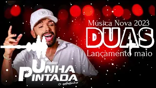 Unha Pintada DUAS musica nova maio 2023