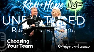 Choosing Your Team | Ron + Hope: Unfiltered