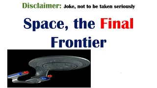 Space, the Final Frontier