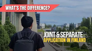 Joint and separate application | Study in Finland | Episode 2 #studyinfinland #applicationprocess