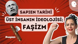 Faşizmin Tarihi (1930-50): Temelleri, Kuramları, Önemli isimleri | Pelin Batu ile Sapien Tarihi #48