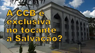 A CCB é exclusiva no tocante a salvação?