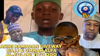 ASIRI GIVEAWAY HAJJ ATI UMRAH ALFA AL-FULANI TITU OOO - EGBO ORO LENU OMO KEKERE YI ATI OKANLOMO