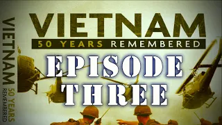 "Vietnam: 50 Years Remembered" Series - Complete Episode Three