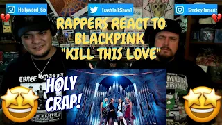 Rappers React To BLACKPINK "Kill This Love"!!!