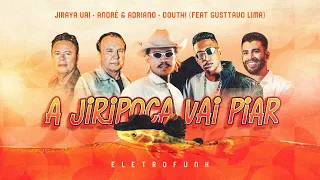 A Jiripoca Vai Piar - Jiraya Uai, Douth!, André e Adriano (feat. Gusttavo Lima)