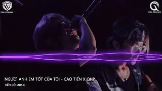 Người Anh Em Tốt Của Tôi - Cao Tiến x Quyền Hải Phòng Remix || Nhạc Hoa Remix 2022