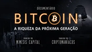 Bitcoin: A Riqueza da Próxima Geração (DOCUMENTÁRIO)