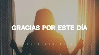 Dios, gracias por este día, por la salud, por tus bendiciones | Dios es mi Guía