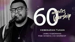 60 MINUTES WORSHIP - KEBESARAN TUHAN feat UMBU KABORANG