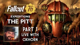 Expeditions: The Pitt for Fallout 76 - Live with Oxhorn - Part 1