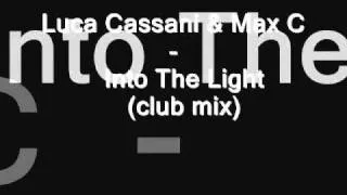Luca Cassani & Max C - Into the light (club mix).wmv