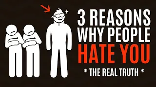 3 Reasons Why People Hate You