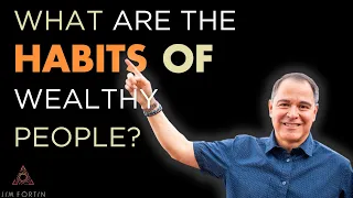 The Jim Fortin Podcast - E84 - Q&A - What are the habits of wealthy people?