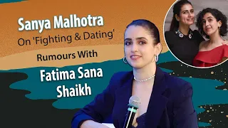 Sanya Malhotra Reacts To The Controversial 'Fighting & Dating' Rumours With Fatima Sana Shaikh