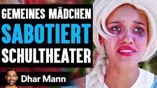 Gemeines MÄDCHEN SABOTIERT Schultheater | Dhar Mann Studios