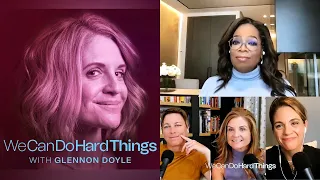 Oprah Shares “The Letter from Glennon that Freed Me” | We Can Do Hard Things with Glennon Doyle