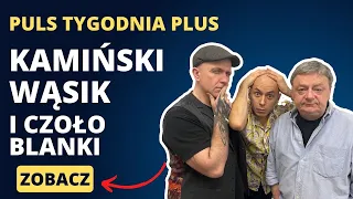 Kamiński, Wąsik i czoło Blanki || Puls PLUS