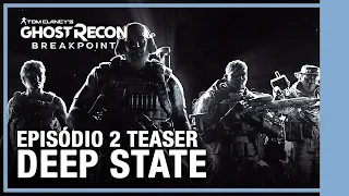 EPISÓDIO 2 - DEEP STATE - Ghost Recon Breakpoint I Teaser