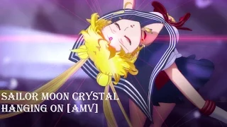 Sailor Moon Crystal - Hanging On [AMV]