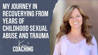 Kerri McKenna Reece - My journey in recovering from years of childhood sexual abuse and trauma.