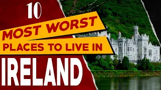 10 Worst Places to Live in Ireland - Cities and Towns in Ireland You Should NEVER Move to