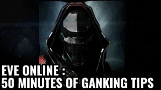 Eve Online : 50 Minutes of Ganking Tips