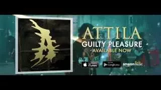Attila - Guilty Pleasure - Available Now