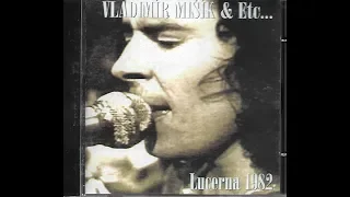 Vladimír Mišík & Etc... Lucerna 1982 (předzákazový koncert)