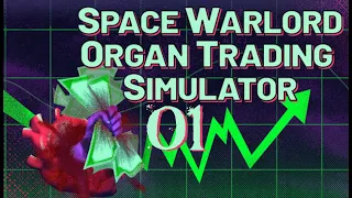 SB Plays Space Warlord Organ Trading Simulator 01 - Now This Is A Video Game